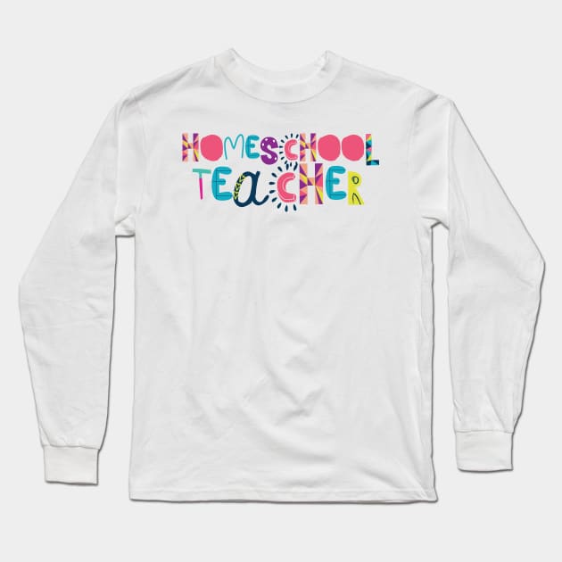 Cute Homeschool Teacher Gift Idea Back to School Long Sleeve T-Shirt by BetterManufaktur